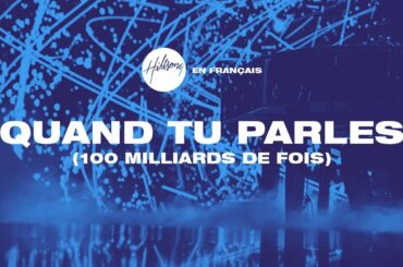 Quand Tu parles (100 milliards de fois) | Hillsong En Français