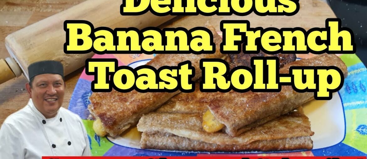 Banana French toast Roll-up Breakfast or Snack Recipe Banana French toast Roll-up Breakfast or Snack Recipe