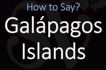 How to Pronounce Galápagos Islands?