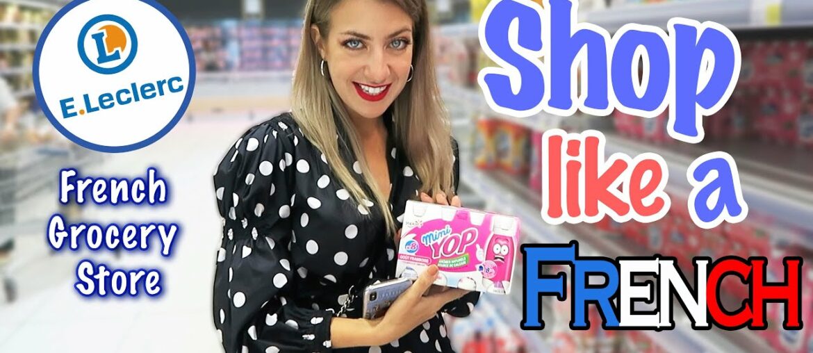 WHAT TO BUY IN A FRENCH GROCERY STORE | French food MUST TRY | Supermarket Leclerc France [PART 1]