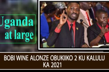 Bobi Wine alonze obukiiko bubiri ku kalulu ka 2021