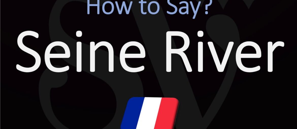 How to Pronounce Seine River? (CORRECTLY)