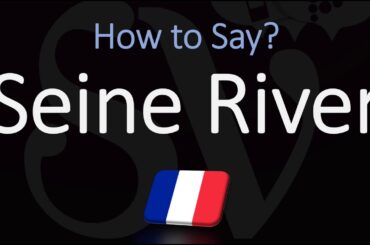 How to Pronounce Seine River? (CORRECTLY)