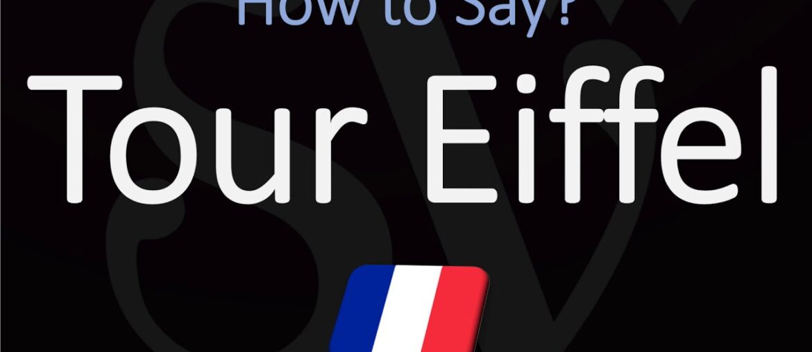 How to Pronounce Tour Eiffel? (CORRECTLY) | Say Eiffel Tower in French