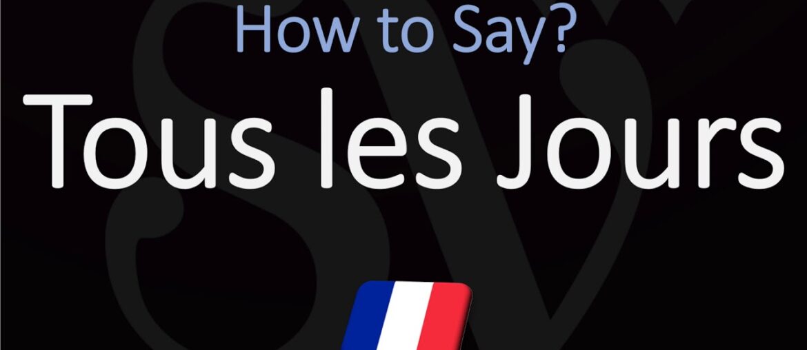 How to Pronounce Tous les Jours? (CORRECTLY) How to Pronounce Tous les Jours? (CORRECTLY)