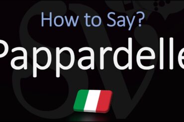 How to Pronounce Pappardelle? (CORRECTLY) Italian Pasta Pronunciation