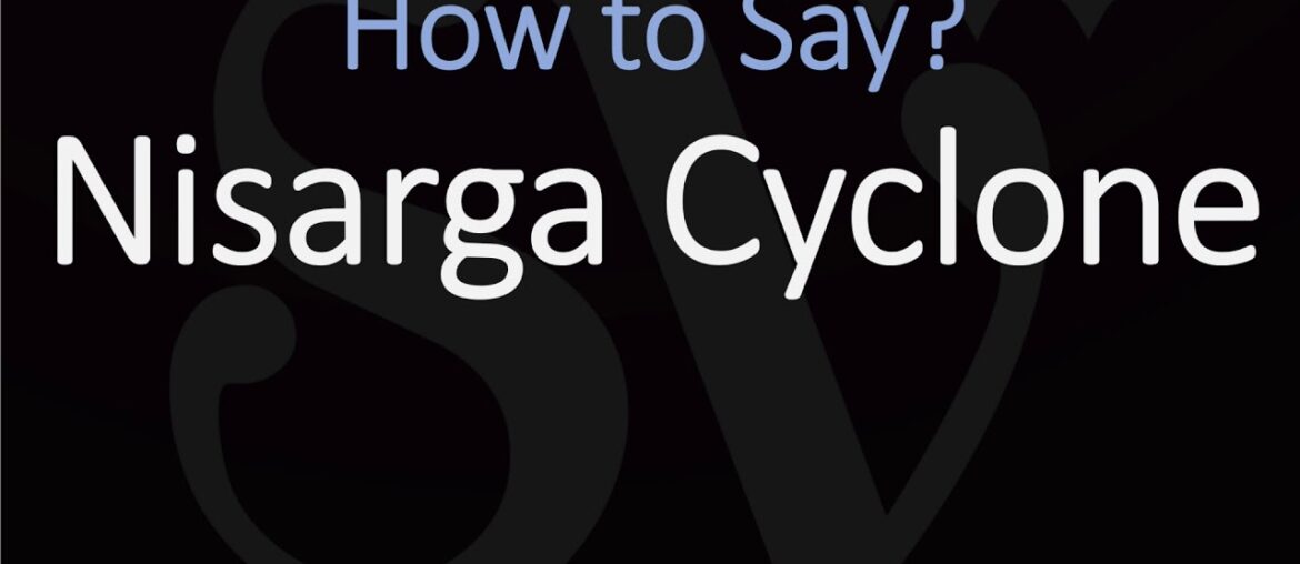 How to Pronounce Nisarga Cyclone? (INDIA, MUMBAI)