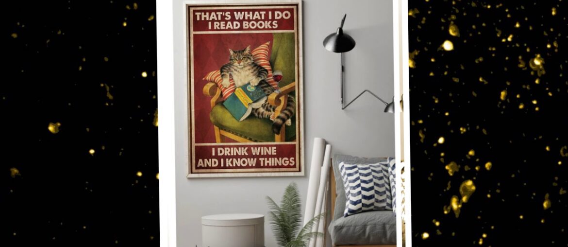 Cat that's what I do I read books I drink wine and I know things poster Cat that's what I do I read books I drink wine and I know things poster
