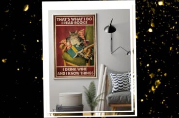 Cat that's what I do I read books I drink wine and I know things poster
