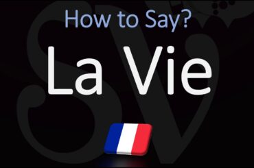 How to Pronounce La Vie? (CORRECTLY) Say 'Life' in French (Lavie)