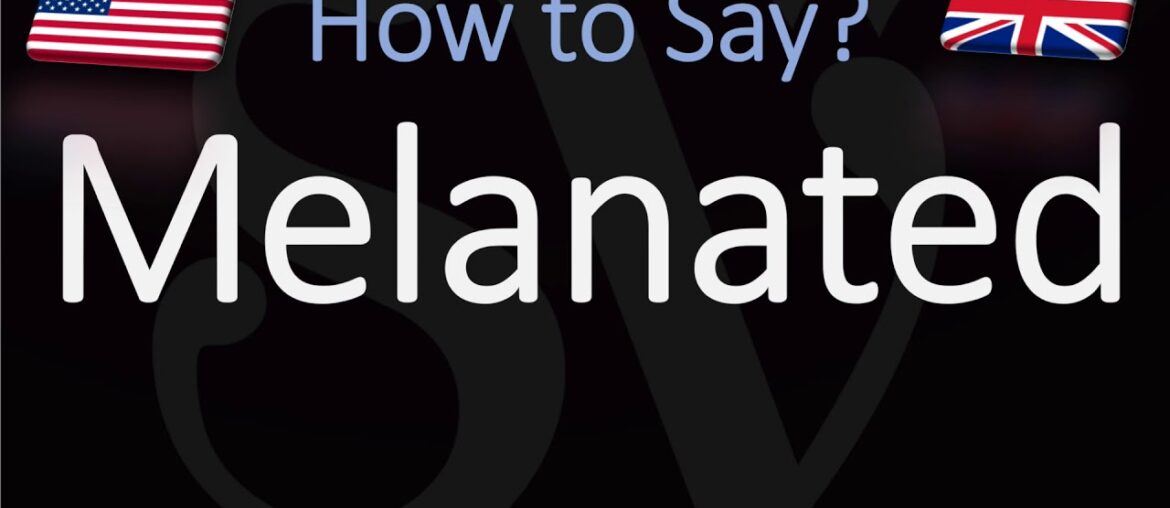 How to Pronounce Melanated? (CORRECTLY)