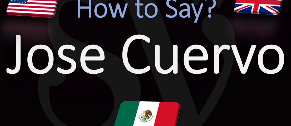How to Pronounce Jose Cuervo Tequila? (CORRECTLY)