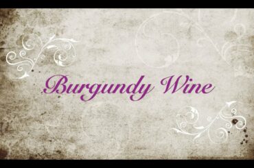 Burgundy Wine...A trip through the Burgundy wine country of France 2019