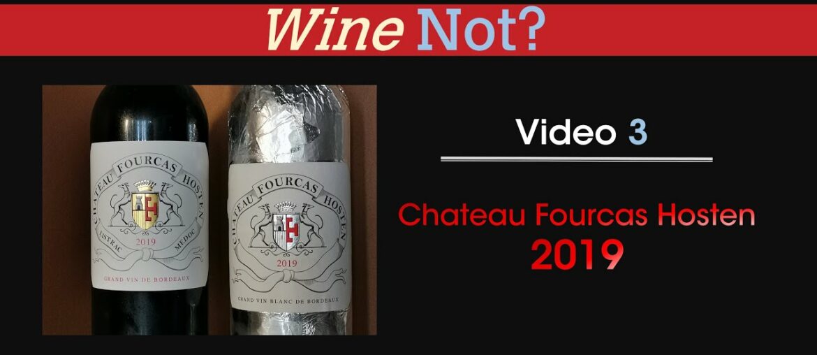 Wine Not? Video 3 • Chateau Fourcas Hosten 2019