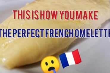 THE PERFECT FRENCH OMELETTE - EASY RECIPE