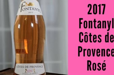 2017 Fontanyl Cotes de Provence Rosé Wine Review