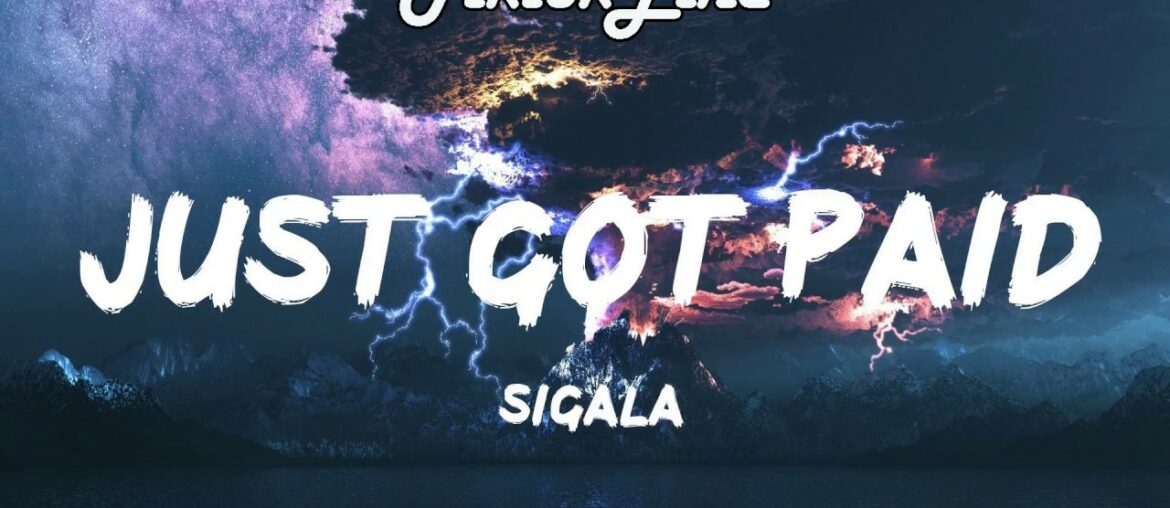 Sigala, Ella Eyre, Meghan Trainor - Just Got Paid (Lyrics) ft. French Montana