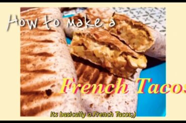How to make a Easy French tacos {Tasty Recipe}| Comment faire un tacos français {très délicieux} ~Sv