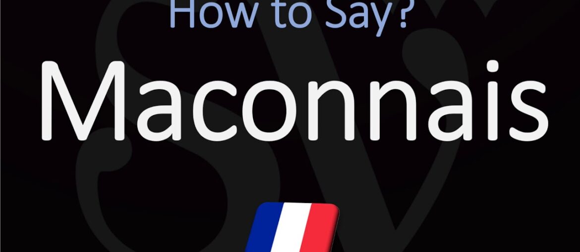 How to Pronounce Maconnais? (CORRECTLY) French Burgundy Wine Pronunciation How to Pronounce Maconnais? (CORRECTLY) French Burgundy Wine Pronunciation