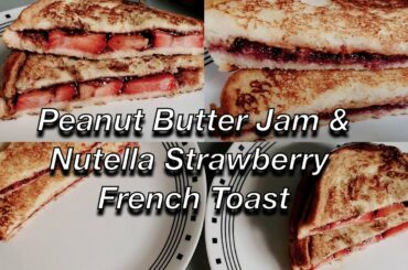 French Toast || Peanut Butter and Jam || Nutella and Strawberry || Easy And Quick Recipe