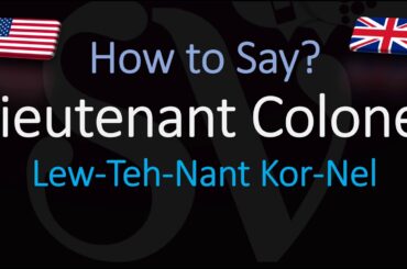 How to Pronounce Lieutenant Colonel? (CORRECTLY)