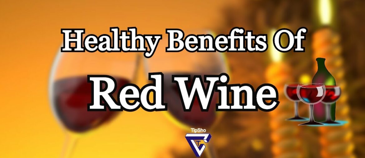 Healthy Benefits Of Red Wine Healthy Benefits Of Red Wine