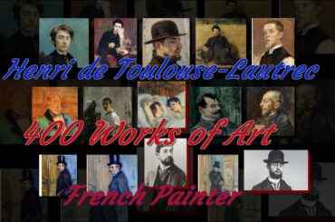 Henri de Toulouse-Lautrec, French Artist, Painter - 400 Paintings (Toulouse-Lautrec's Works of Art)