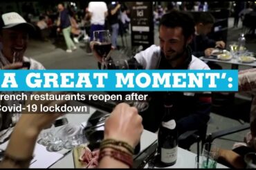 ‘A great moment’: French restaurants reopen after Covid-19 lockdown