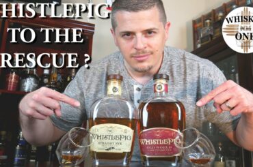 WhistlePig 10 Yr Rye & WhistlePig 12 Yr Old World Cask Finish Rye Ep#24