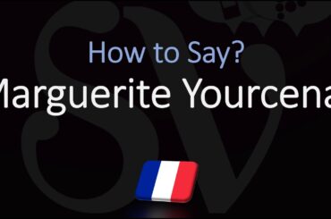 How to Pronounce Marguerite Yourcenar? (CORRECTLY)
