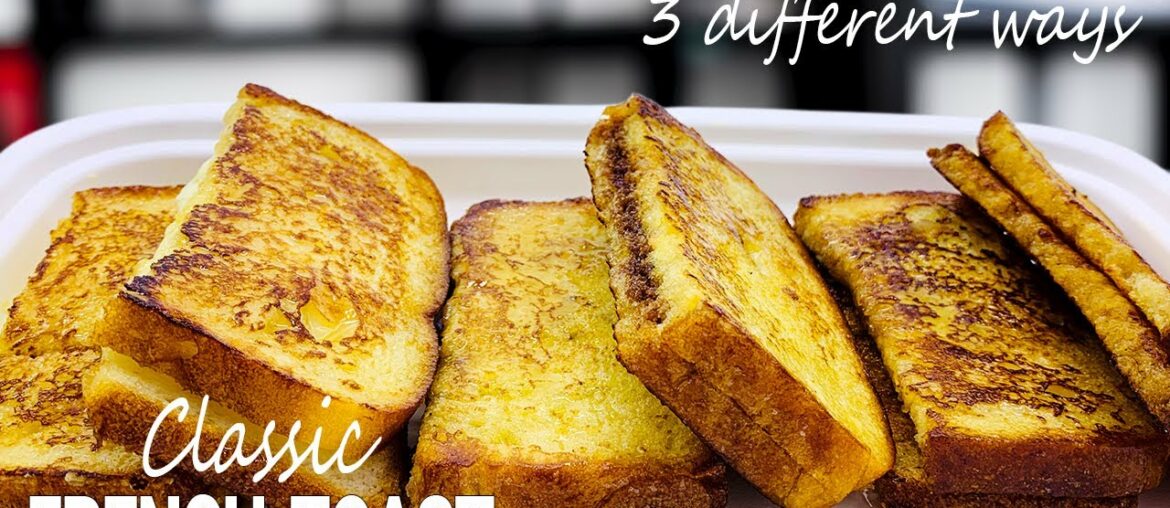 How to Make Classic French Toast Recipe | 3 Different Ways♥️ | (Only In 10 Minutes)