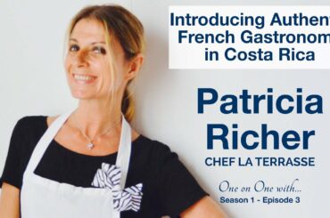 Patricia Richer – Introducing Authentic French Gastronomy In Costa Rica