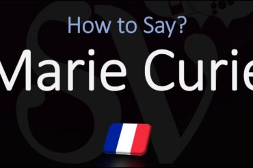 How to Pronounce Marie Curie? (CORRECTLY) French Pronunciation