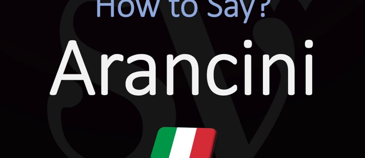 How to Pronounce Arancini? (CORRECTLY) Italian Pronunciation