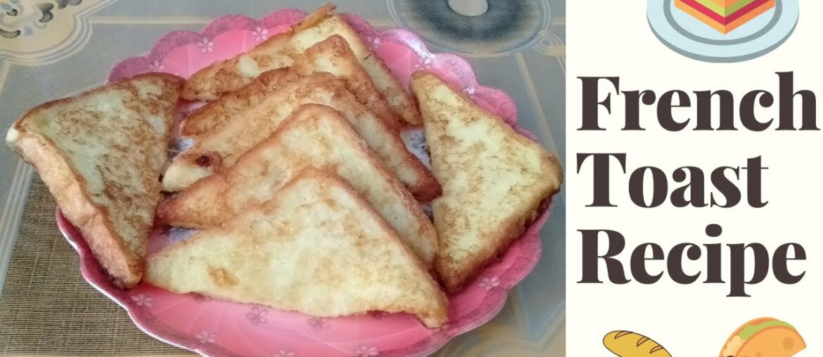 French Toast Recipe | Sweet Toast Recipe | How to Make French Toast