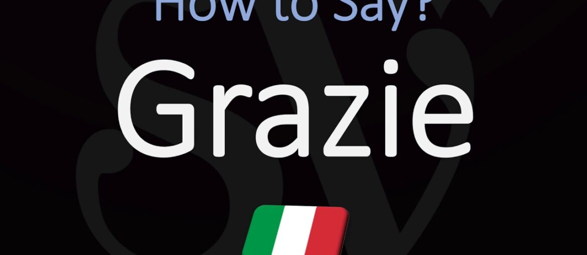 How to say 'Thank You' in Italian? How to Pronounce Grazie?