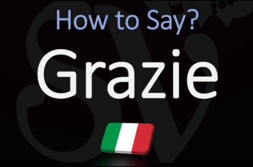 How to say 'Thank You' in Italian? How to Pronounce Grazie?