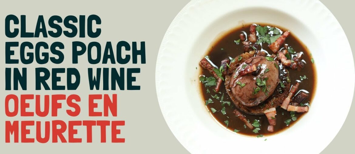 Oeufs en meurette: the famous eggs poached in red wine served with burgundy red wine sauce.