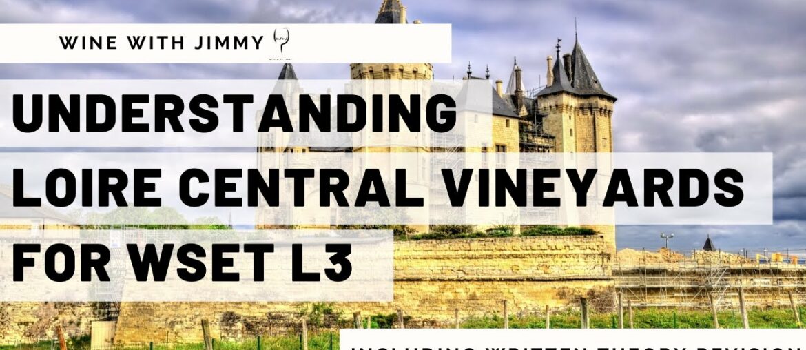 Understanding the Loire Central Vineyards for WSET L3 with working written question Understanding the Loire Central Vineyards for WSET L3 with working written question