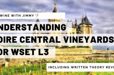 Understanding the Loire Central Vineyards for WSET L3 with working written question