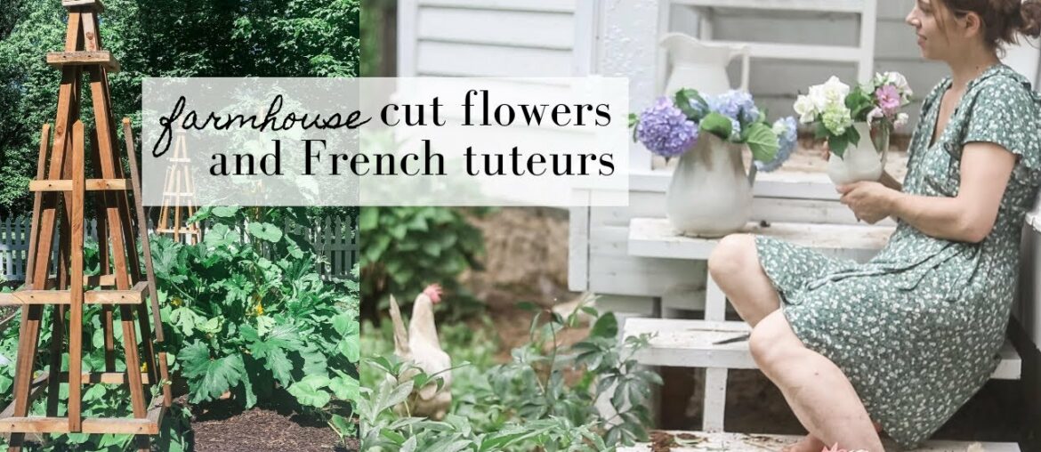 Handmade farmhouse flower arrangements and French tuteurs | This week on the homestead episode 9