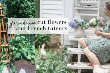 Handmade farmhouse flower arrangements and French tuteurs | This week on the homestead episode 9