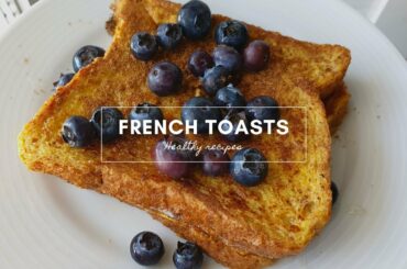 HEALTHY RECIPES - FRENCH TOASTS