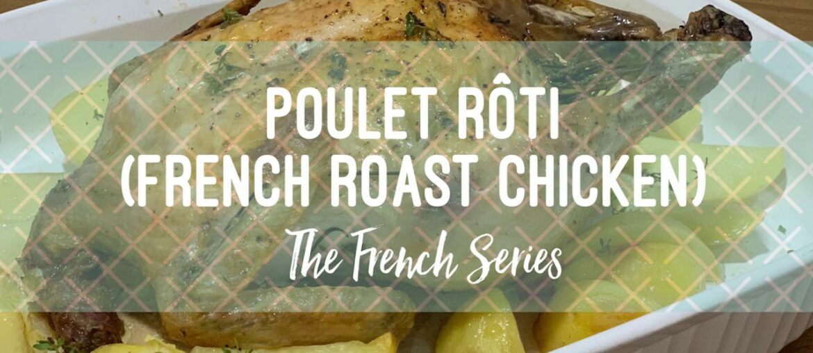 Poulet Rôti (French Roast Chicken) | The French Series
