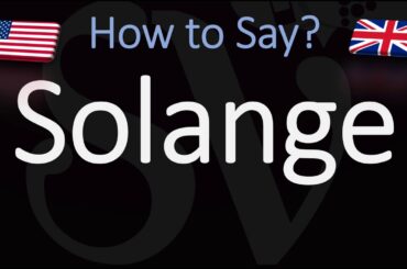 How to Pronounce Solange? (CORRECTLY)