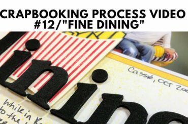 Scrapbooking Process Video #12/"Fine Dining"