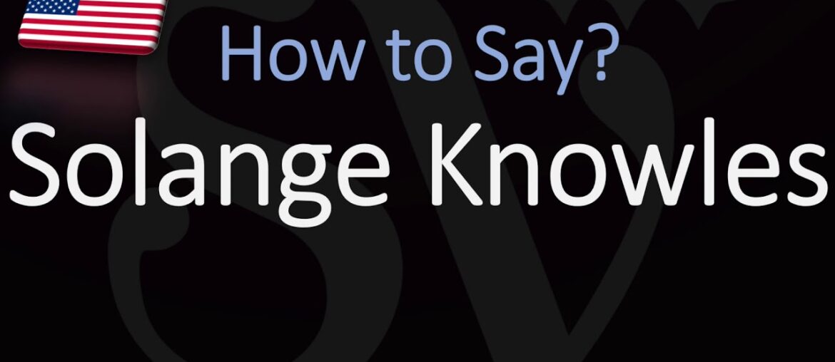 How to Pronounce Solange Knowles? (CORRECTLY)