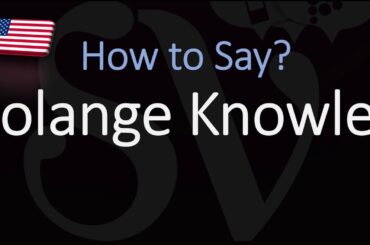 How to Pronounce Solange Knowles? (CORRECTLY)