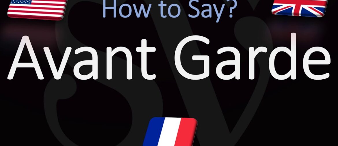 How to Pronounce Avant Garde? (CORRECTLY)
