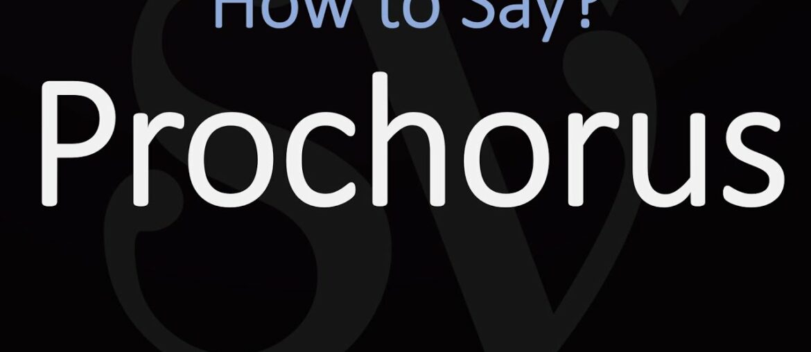 How to Pronounce Prochorus?